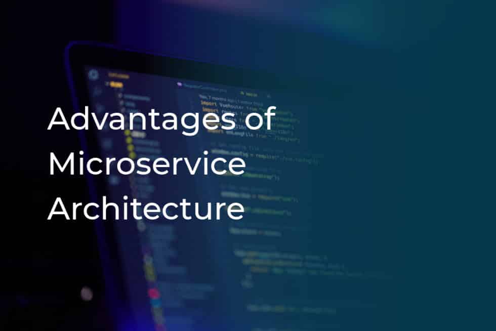 What Are the Advantages of Microservice Architecture | Oteemo