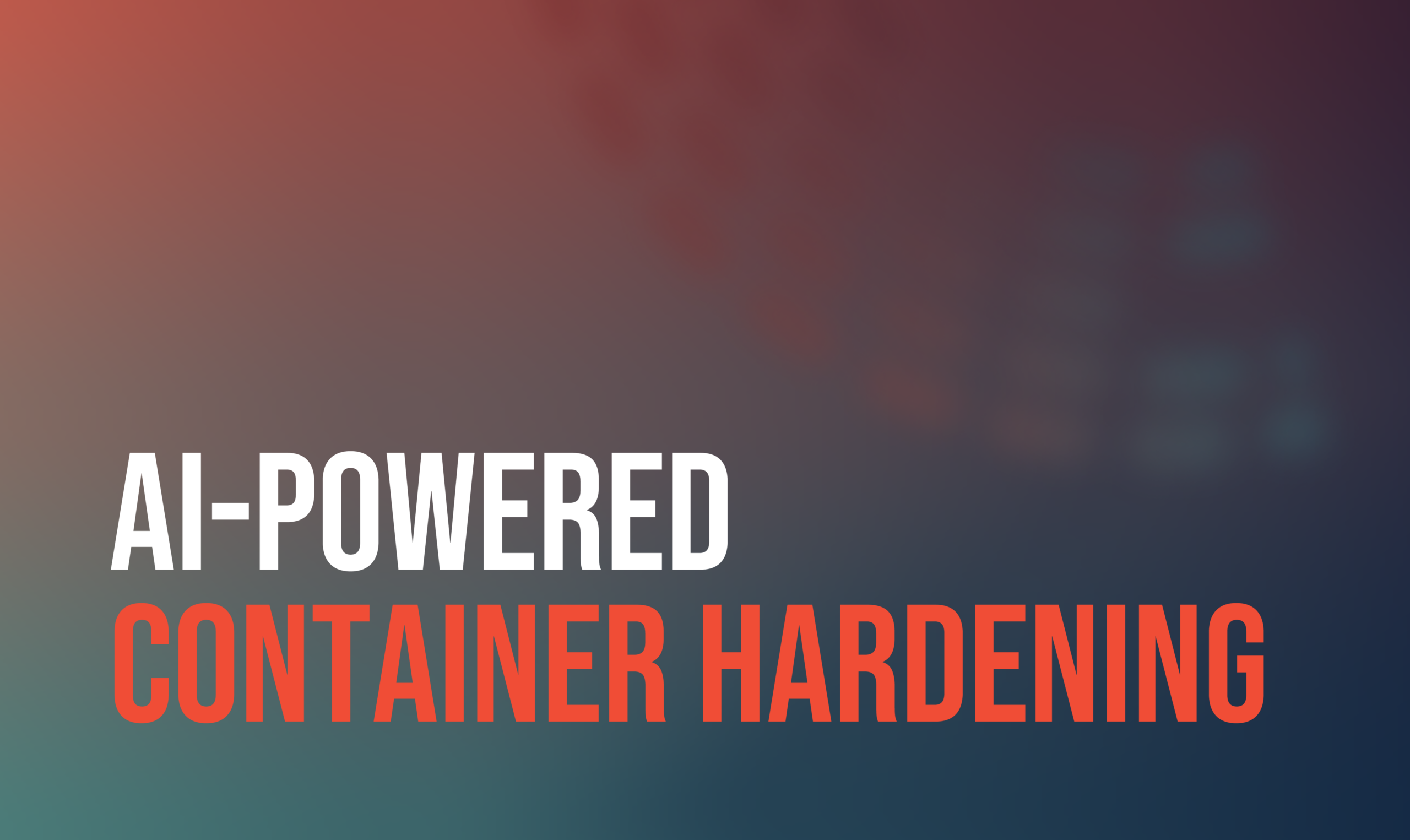 ai powered container hardening